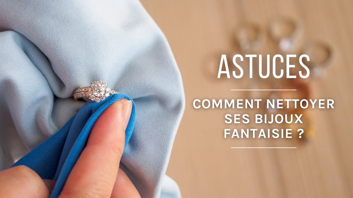Comment nettoyer et entretenir ses bijoux fantaisie ? Comment nettoyer et entretenir ses bijoux fantaisie ?