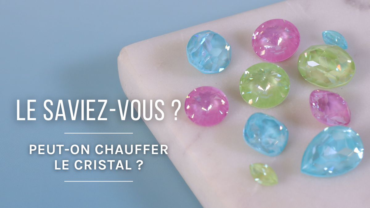Peut-on chauffer un cristal Swarovski ou PureCrystal ? Peut-on chauffer un cristal Swarovski ou PureCrystal ?
