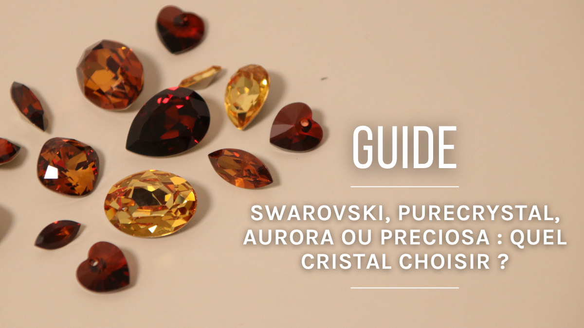 Swarovski, PureCrystal, Aurora ou Preciosa : quel cristal choisir ? Swarovski, PureCrystal, Aurora ou Preciosa : quel cristal choisir ?