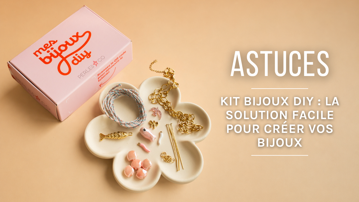 Kit bijoux DIY : la solution facile pour créer vos bijoux Kit bijoux DIY : la solution facile pour créer vos bijoux