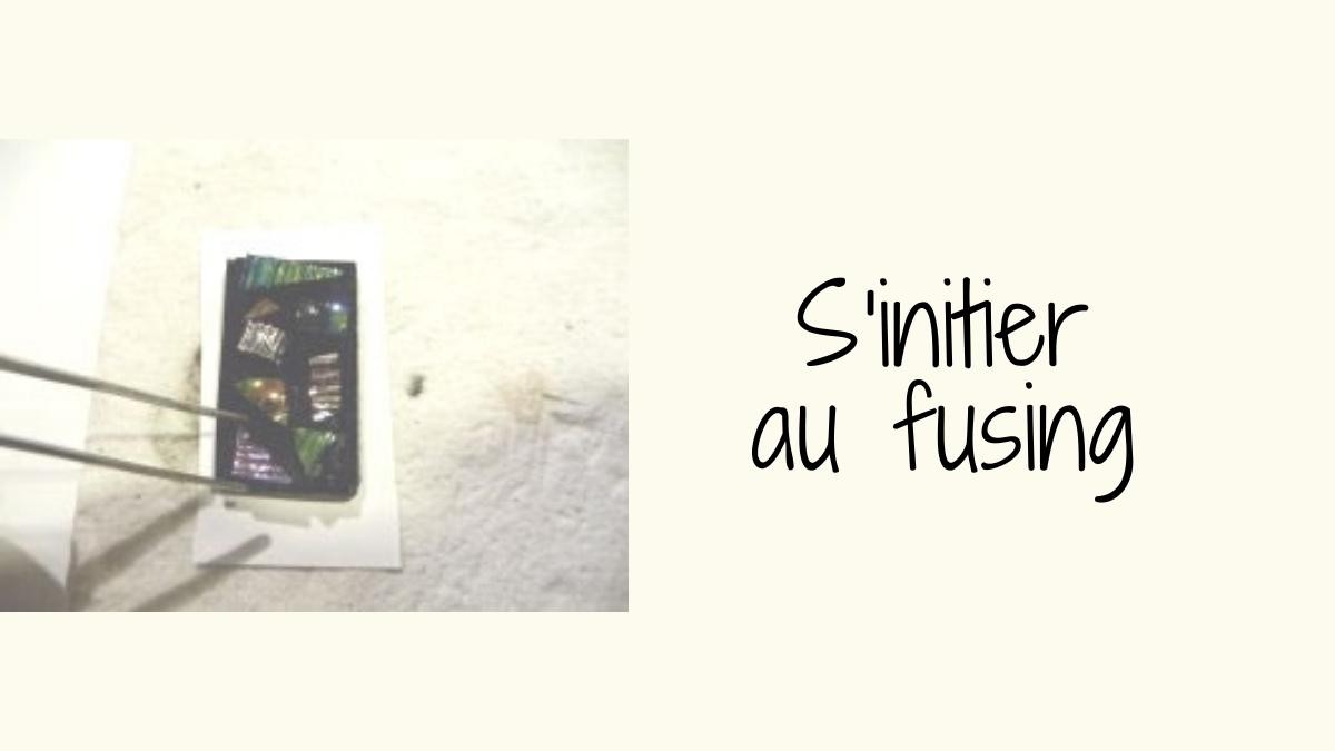 S'initier au Fusing : les bases S'initier au Fusing : les bases