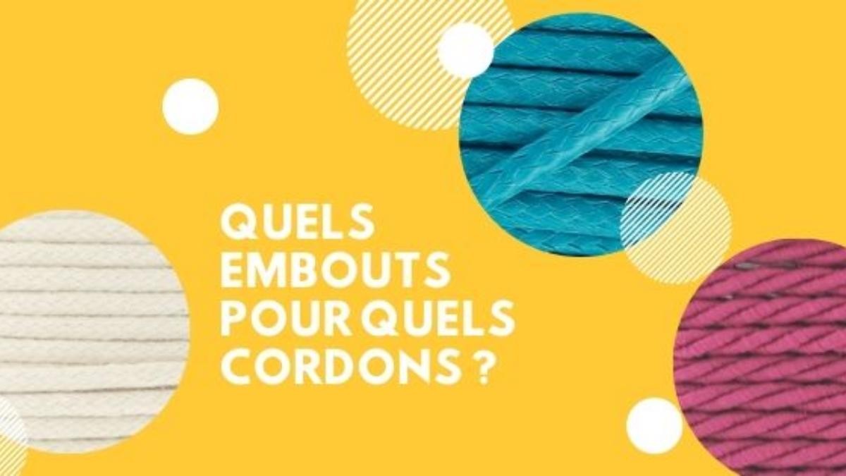 Quels embouts pour quels cordons ? Quels embouts pour quels cordons ?