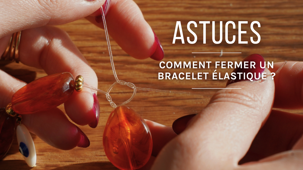 Comment fermer un bracelet élastique ? Comment fermer un bracelet élastique ?