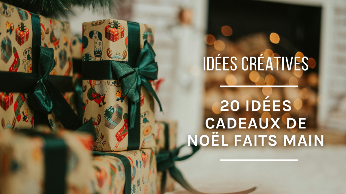 20 idées cadeaux de Noël faits main 20 idées cadeaux de Noël faits main