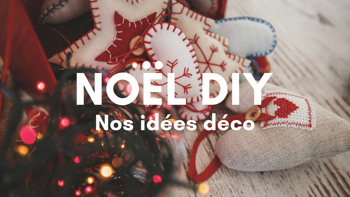Déco de Noël à faire soi-même : nos idées de décoration DIY Déco de Noël à faire soi-même : nos idées de décoration DIY
