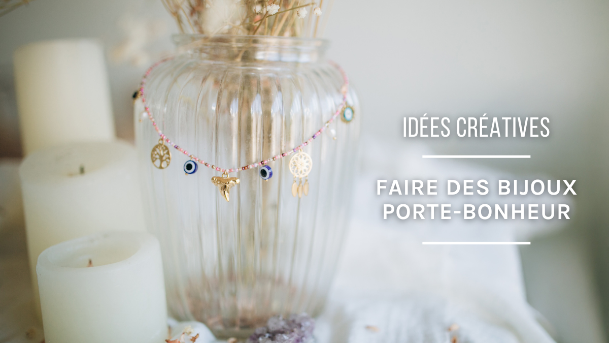 Comment faire un bijou porte-bonheur ? Comment faire un bijou porte-bonheur ?