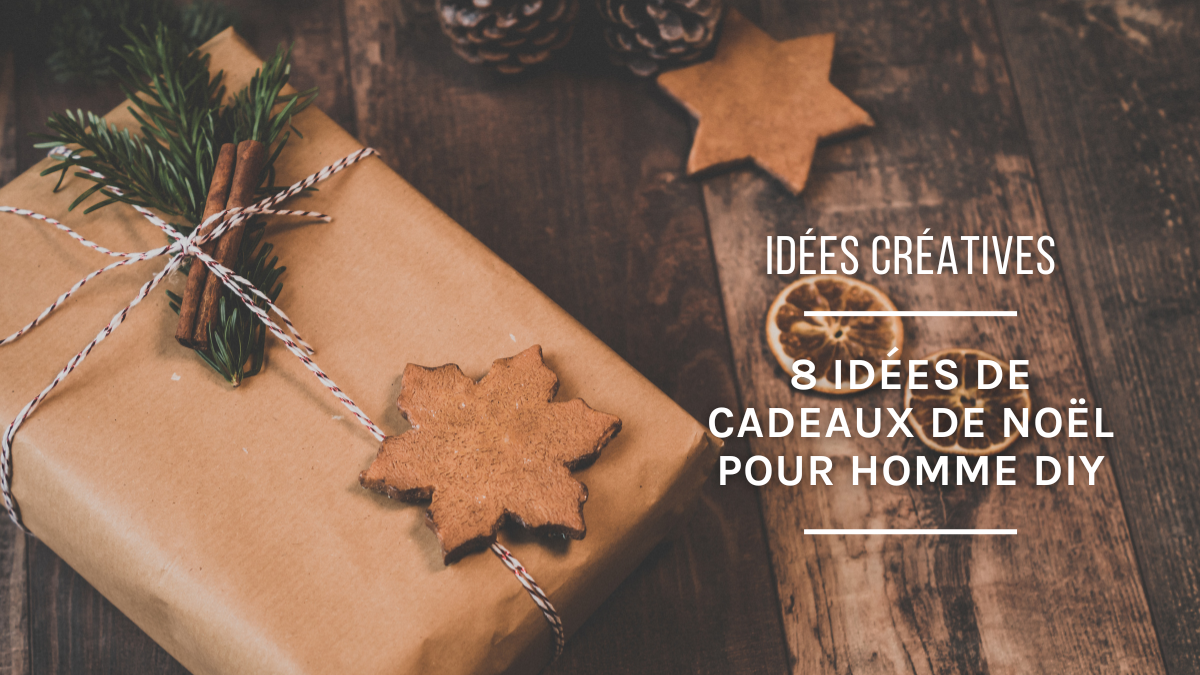 Idées DIY : 8 cadeaux de Noël pour homme à faire soi-même Idées DIY : 8 cadeaux de Noël pour homme à faire soi-même