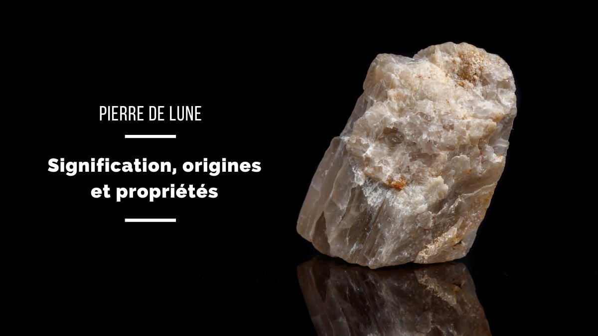 La Pierre de Lune : signification, origines et propriétés La Pierre de Lune : signification, origines et propriétés