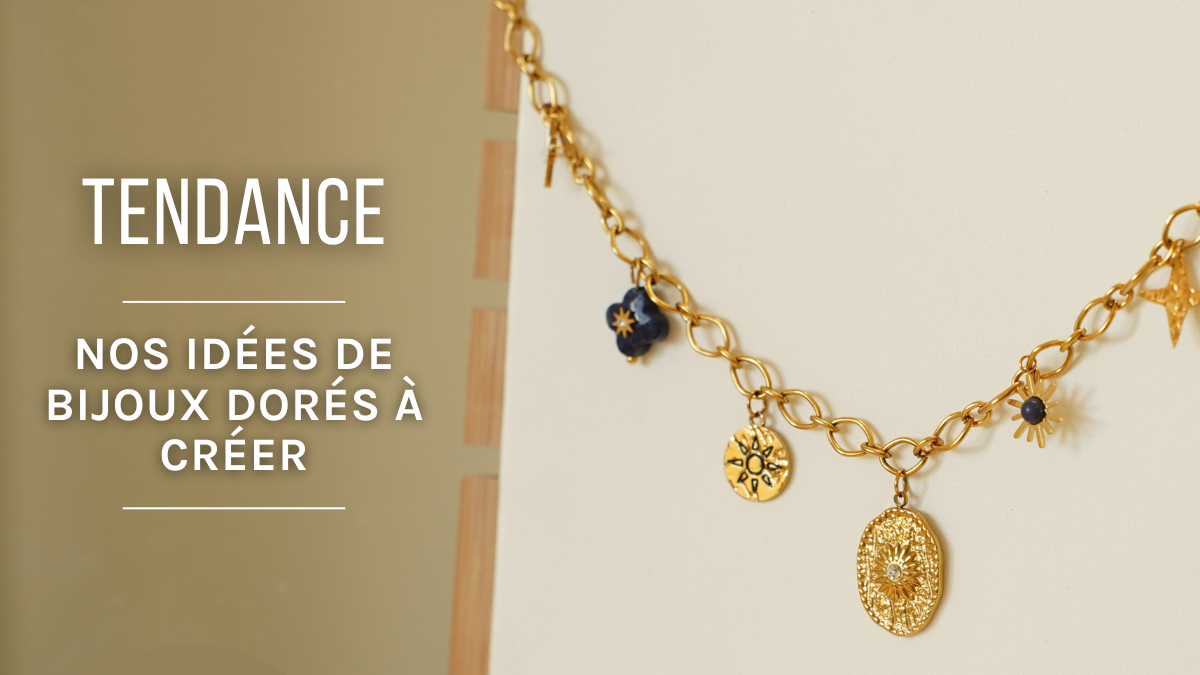 Tendance bijoux dorés : nos idées DIY de bijoux à créer Tendance bijoux dorés : nos idées DIY de bijoux à créer