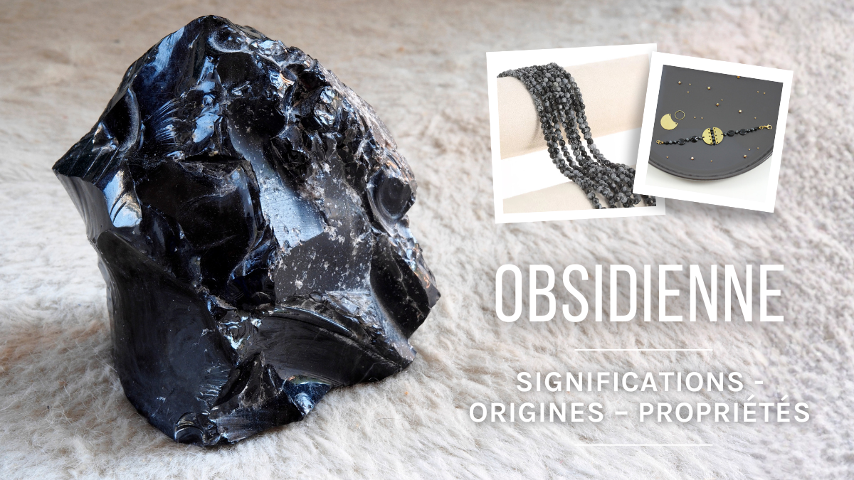 L'Obsidienne : vertus, signification et propriétés L'Obsidienne : vertus, signification et propriétés