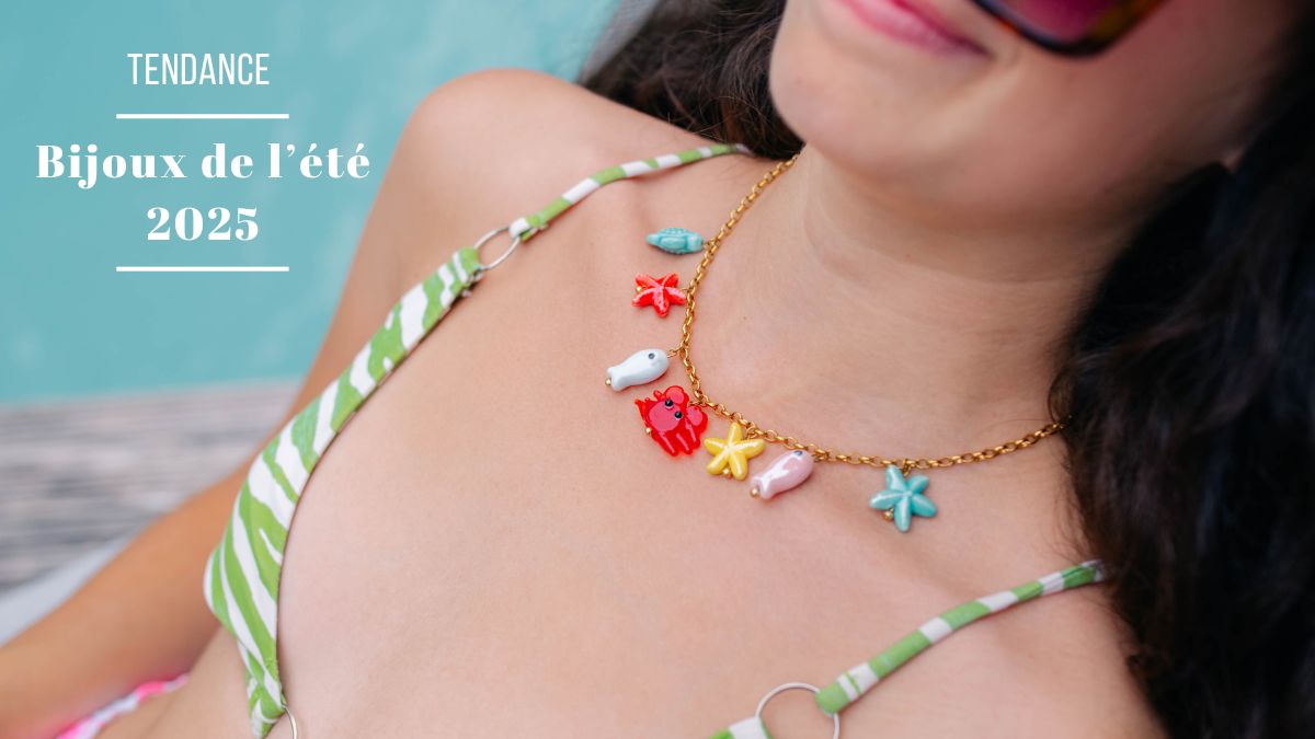 Les 5 tendances bijoux pour le printemps été 2025 Les 5 tendances bijoux pour le printemps été 2025