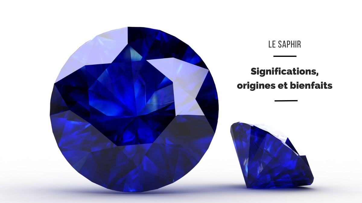 Le Saphir : significations, origines et bienfaits Le Saphir : significations, origines et bienfaits