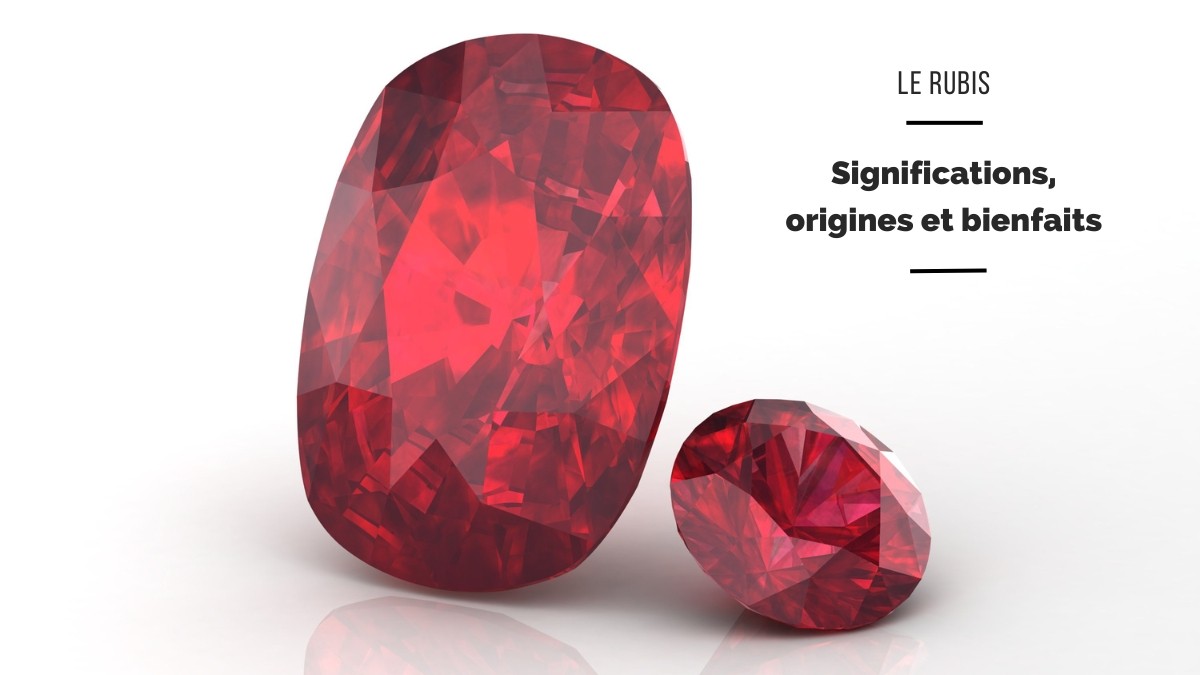 Le Rubis : significations, origines et bienfaits Le Rubis : significations, origines et bienfaits